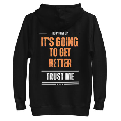 Its going to get better - Hoodie